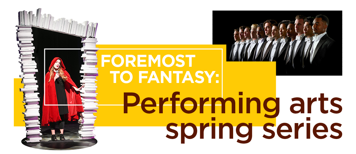 Foremost to Fantasy: Performing arts spring series 